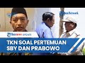 TKN Buka Suara Ungkap Makna Pertemuan SBY dan Prabowo di Cikeas, Sebut Berpeluang Temui Megawati