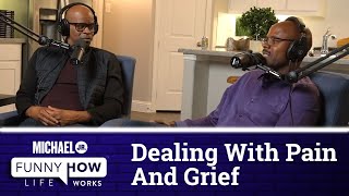 When Dealing With Pain And Grief | Michael Jr.