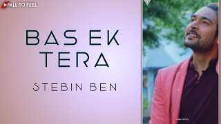 Bas Ek Tera Main Hoke Status | Stebin Ben New song status | Stebin Ben New Status | Bas Ek Tera