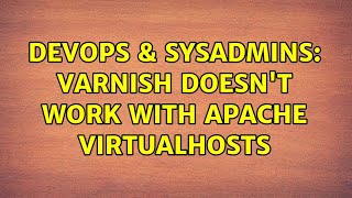 DevOps & SysAdmins: Varnish doesn't work with Apache Virtualhosts