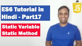 ES6 Tutorial in Hindi(Part 17) - Static Variable and Static Methods | ECMAScript 2015 | ECMAScript 6