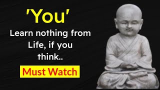 You learn nothing from life if you think.. | Buddha quotes in English | Life quotes | Buddha