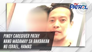 Pinoy caregiver patay nang madamay sa bakbakan ng Israel, Hamas | TV Patrol