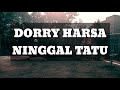 [lirik lagu] Dory Harsa - Ninggal Tatu