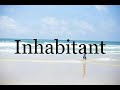 How To Pronounce Inhabitant🌈🌈🌈🌈🌈🌈Pronunciation Of Inhabitant