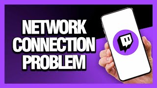 How to Fix Twitch App Network Connection Problem - Android & Ios | Final Solution