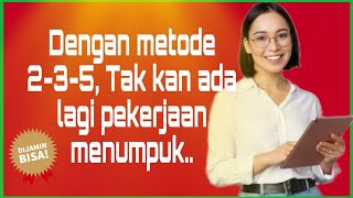 Khusus karyawan tangguh. Tips hebat untuk pekerjaan menumpuk. Tak ada lagi deadline yang menyesakkan