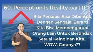 60. PERCEPTION IS REALITY / PERSEPSI ADALAH KENYATAAN (PART II) - FAKTOR YANG MEMPENGARUHI PERSEPSI