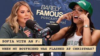 SOFIA FRANKLYN'S Boyfriend was Flashed by Her Family? | Barely Famous Podcast with Kail Lowry