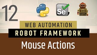 Part 12- How to perform Mouse Operations in Robot Framework | Selenium with Python