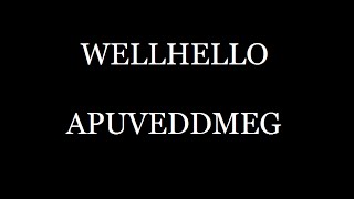 WELLHELLO - Apuveddmeg   dalszöveggel