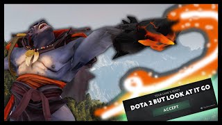 Dota 2 But Look At It Go