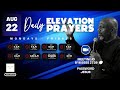 AUG 22 - Daily Elevation Prayers #DEP