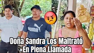 doña Sandra muy enojada le llamó al tío y lo retó para verse cara a cara.