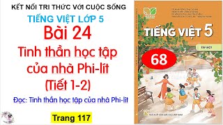 Bài 24: Tinh thần học tập của nhà Phi-lít  |Tiết 1-2 | Đọc: Tinh thần học tập của nhà Phi-lít | #68