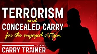 Terrorism and Concealed Carry for the Engaged Citizen [WARNING! GRAPHIC VIOLENCE] | Episode #15