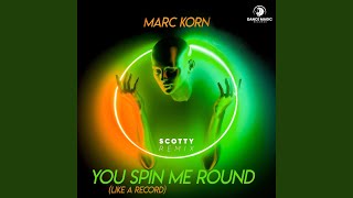 You Spin Me Round (Like A Record) (Scotty Remix Edit)