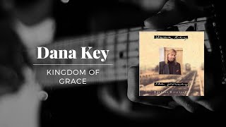 Kingdom of Grace - Dana Key (Tribute)