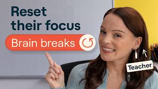 Brain breaks: The 2-minute reset that brings students back to focus