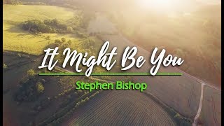 It Might Be You - Stephen Bishop (KARAOKE VERSION)
