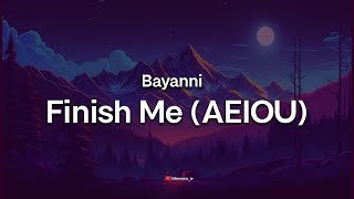 Bayanni - Finish Me (AEIOU) Lyric Video