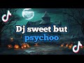 DJ SWEET BUT PSYCHO VIRAL TIKTOK || DJ FYP TIKTOK TERBARU 2024 || DJ TIKTOK SLOW BASS