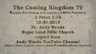 Kingdom 79 - Kingdom Now Theology \u0026 Its Rejection of Bible Prophecy - 2 Peter 1:19 - 10-30-2019