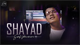 Shayad - (Cover Video) Arijit Singh | Sahil Vishwakarma | Kartik | Sara | Pritam | Love Aaj Kal