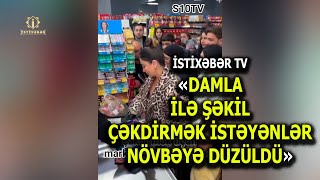 MARKETƏ GƏLƏN MÜĞƏNNİ DAMLA İLƏ ŞƏKİL ÇƏKDİRMƏK İSTƏYƏNLƏR NÖVBƏYƏ DÜZÜLDÜLƏR