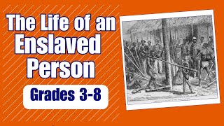 America's Journey Through Slavery: The Life of An Enslaved Person