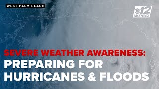 Get prepared for hurricanes and flooding as Florida severe weather awareness week continues