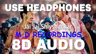 Jai Jai Shivshankar (8D AUDIO) - War | Hrithik Roshan | Tiger Shroff | By M.D RECORDINGS
