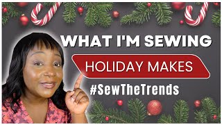 What I'm Sewing Holiday Sewing Makes