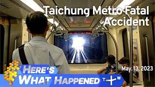 Taichung Metro Fatal Accident, Here's What Happened – Saturday, May 13, 2023 | TaiwanPlus News