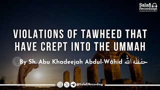 Why do Salafis keep talking about Tawheed - By Sh. Abu Khadeejah Abdul-Wāhid حفظه الله