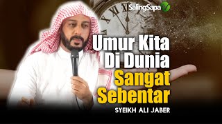 Umur Kita Di Dunia Sangat Sebentar  |  Syeikh Ali Jaber