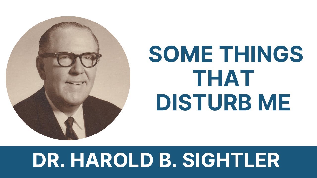 Some Things That Disturb Me - Dr. Harold B. Sightler (1993) - YouTube