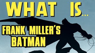 What is... Frank Miller's Batman: An Analysis of the Human Mind, Vigilantism, and Comics