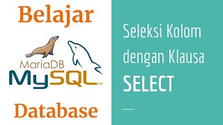 SQL 01 | Seleksi Kolom dengan SELECT | Belajar MySQL | MariaDB | Belajar Database