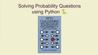 Solving Probability Questions using Python: 50 Challenging Problems in Probability 🎲 🐍