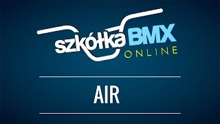 Szkółka Bmx Online - Air (AveBmx.pl)