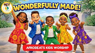 Wonderfully Made! Afrobeats Kids Worship | Fun Christian Dance Praise for Children