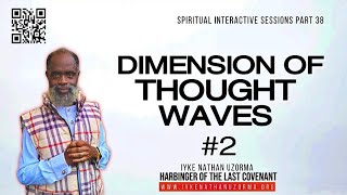 SPIRITUAL INTERACTIVE SESSIONS PART 38 - DIMENSION OF THOUGHT WAVES  #2