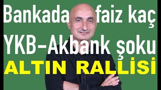 Yapı Kredi-Akbank şoku! | Bankalarda faizler kaçta? | Altın-gümüş rallisi