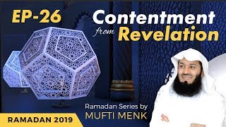 Worshippers of the Most High - Episode 26 -  Contentment from Revelation - Mufti Menk