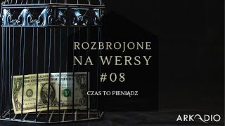 Arkadio - Czas to pieniądz... [Rozbrojone na wersy] #08