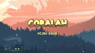 Hijau Daun - Cobalah || Lirik Video