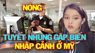 Nóng! Tuyết Nhung gặp khó khăn khi nhập cảnh Mỹ: Hồi hộp đến phút chót!