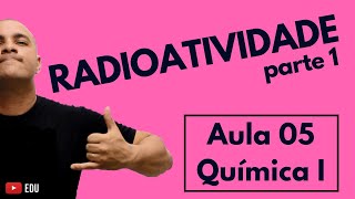 INTRODUÇÃO à RADIOATIVIDADE: Leis, Famílias, Fissão, Fusão, Equações Nucleares | Aula 05 (Química I)