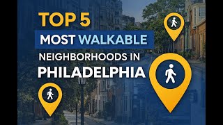 Top 5 Most Walkable Neighborhoods in Philadelphia